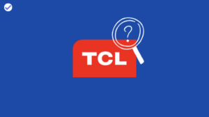 Que vaut la marque TCL ? Analyse approfondie et avis