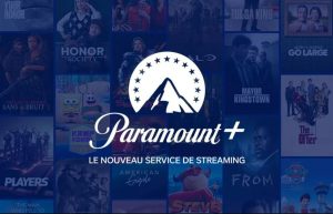 Paramount+ : Un regard approfondi sur la nouvelle plateforme de streaming en France
