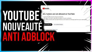 Comment contourner la détection d’Adblock sur YouTube en 2024